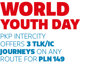 World Youth Day. PKP Intercity offers 3 TLK/IC Journeys on any route for PLN 140
